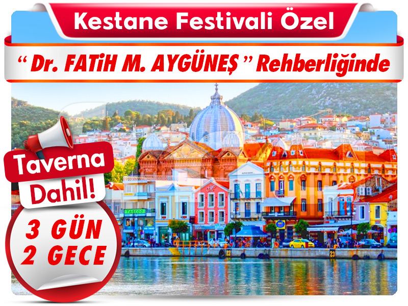 MİDİLLİ (LESBOS) ADASI TURU "Kestane Festivali Özel"